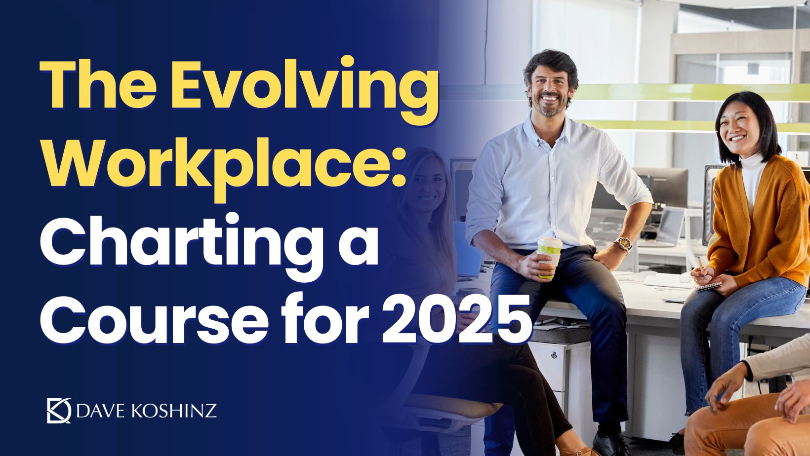 The Evolving Workplace: Charting a Course for 2025